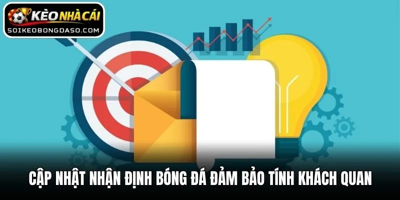 Nhận Định Bóng Đá 2 Cập nhật nhận định bóng đá đảm bảo tính khách quan