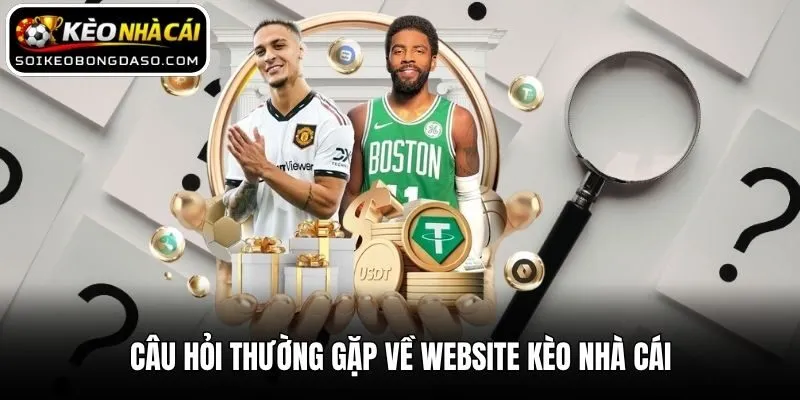 Câu Hỏi Thường Gặp 1 Câu hỏi thường gặp về website Kèo nhà cái