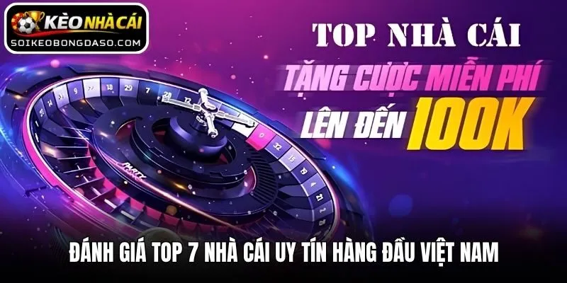 Top 7 Nhà Cái Uy Tín Hàng Đầu Việt Nam Được Yêu Thích Nhất 1 Đánh giá top 7 nhà cái uy tín hàng đầu Việt Nam