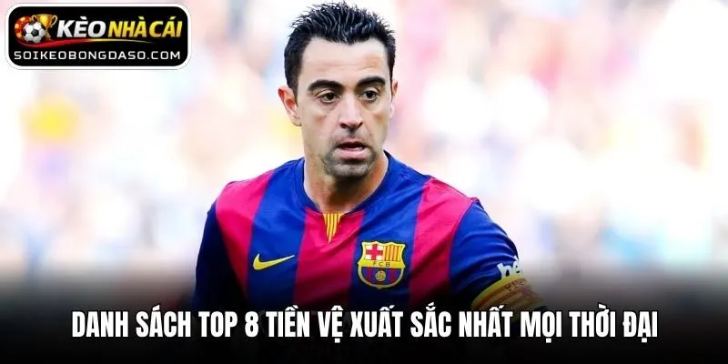 Danh sách top 8 tiền vệ xuất sắc nhất mọi thời đại