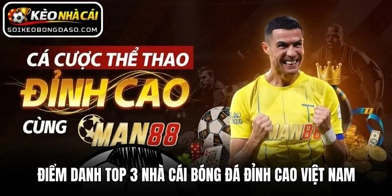 Điểm danh top 3 nhà cái bóng đá đỉnh cao Việt Nam