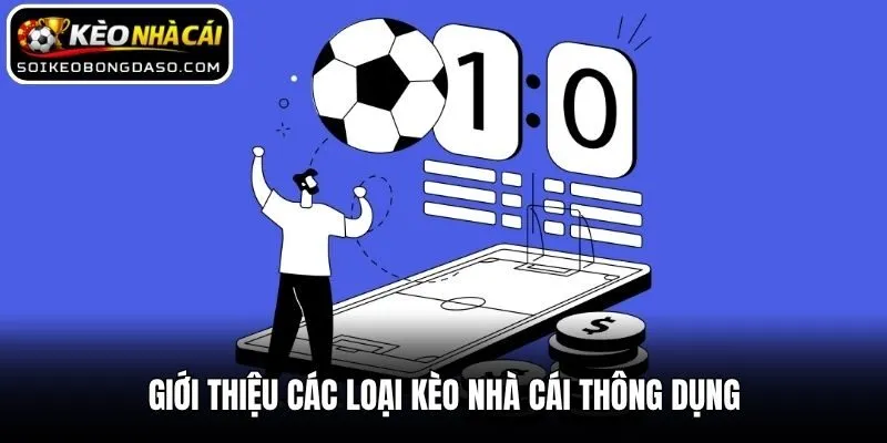 Các Loại Kèo Nhà Cái Thông Dụng - Tổng Hợp Mới Nhất 2 Giới thiệu các loại kèo nhà cái thông dụng