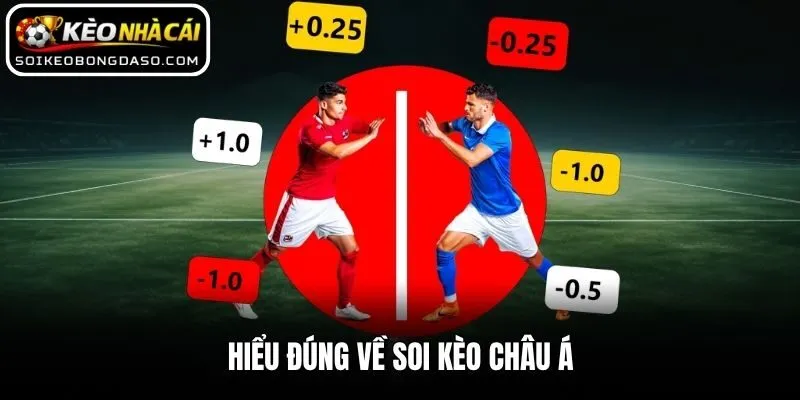 Hiểu đúng về soi kèo châu Á