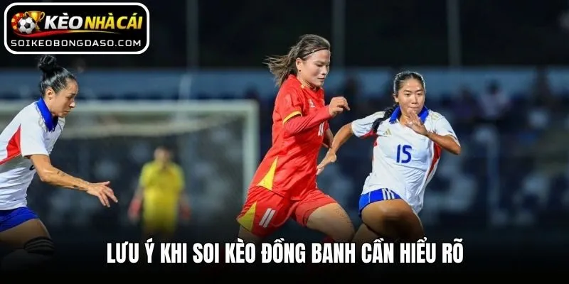 Soi Kèo Đồng Banh - Cách Phân Tích Cược 0:0 Cực Chuẩn Xác 3 Lưu ý khi soi kèo đồng banh cần hiểu rõ