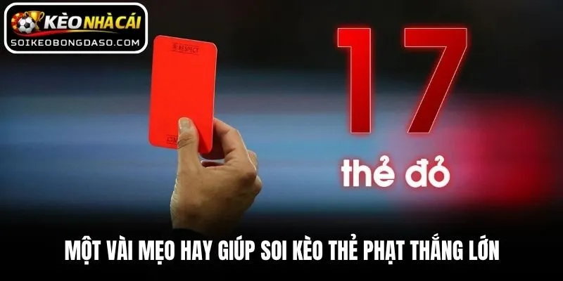 Một vài mẹo hay giúp soi kèo thẻ phạt thắng lớn
