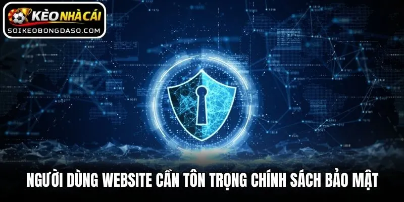 Chính Sách Bảo Mật 3 Người dùng website cần tôn trọng chính sách bảo mật