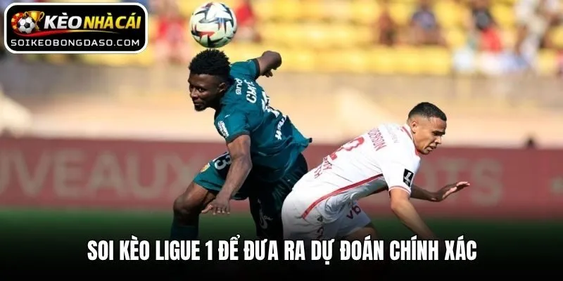 Soi Kèo Ligue 1 Và Bí Quyết Cá Độ Thắng Lớn Từ Cao Thủ 1 Soi kèo Ligue 1 để đưa ra dự đoán chính xác