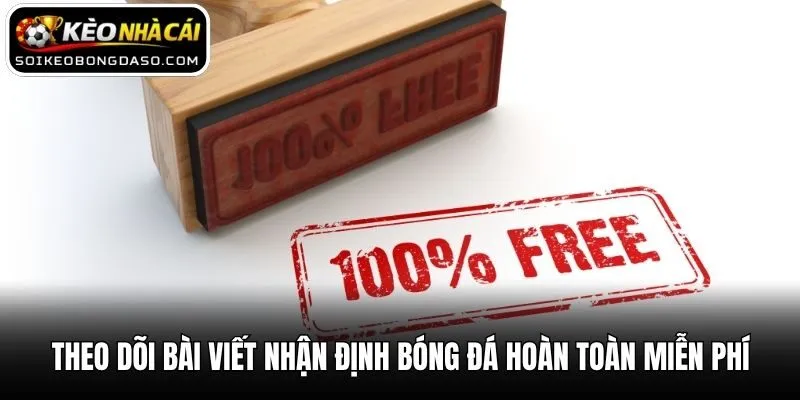 Nhận Định Bóng Đá 3 Theo dõi bài viết nhận định bóng đá hoàn toàn miễn phí
