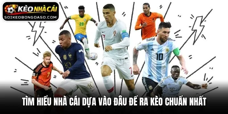 Nhà Cái Dựa Vào Đâu Để Ra Kèo Và Những Điều Bạn Cần Biết 1 Tìm hiểu nhà cái dựa vào đâu để ra kèo chuẩn nhất