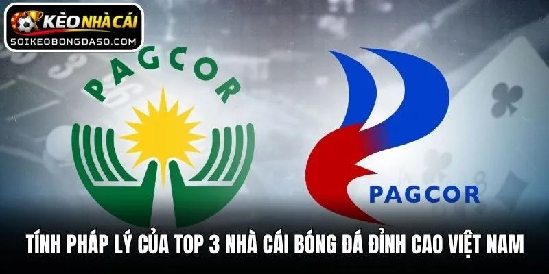 Tính pháp lý của top 3 nhà cái bóng đá đỉnh cao Việt Nam