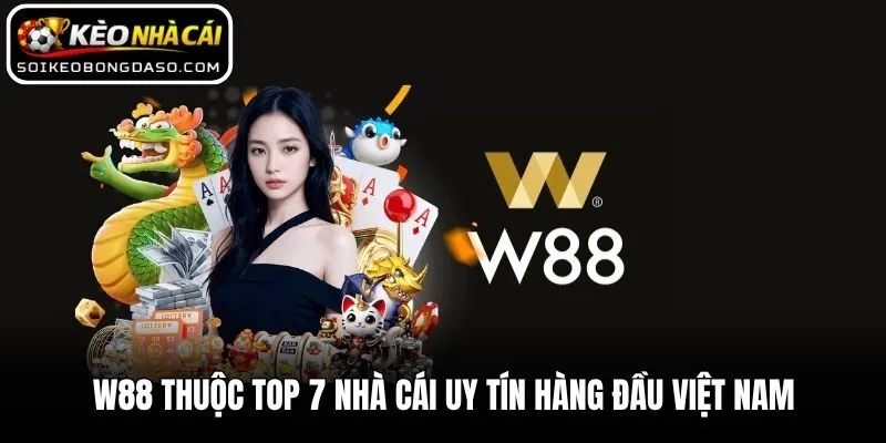 Top 7 Nhà Cái Uy Tín Hàng Đầu Việt Nam Được Yêu Thích Nhất 3 W88 thuộc top 7 nhà cái uy tín hàng đầu Việt Nam